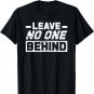 Support One Another Leave No One Behind Gag Quote Pun T-Shirt