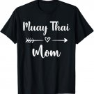 Muay Thai Mom Woman Muay Thai Sport Lover Mothers Day Gift T-Shirt