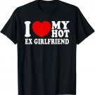 I Love Heart My Hot Ex Girlfriend | MR & MRs His & Her T-Shirt