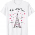 Take me to Paris Eiffel Tower Paris France Women Girl T-Shirt