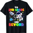 To 2nd Grade And Beyond Second Astronaut Back To School T-Shirt
