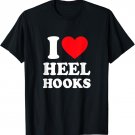 I love Heel Hooks - Funny Jiu Jitsu T-Shirt