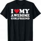 I Love My Awesome Girlfriend Heart Funny T-Shirt