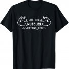 I Got These Muscles Writing Code Funny Coder Programmer T-Shirt