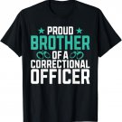 Proud Brother of a Correctional Officer T-Shirt