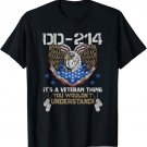 DD-214 It's A Veteran Thing You Wouldn't Understand T-Shirt