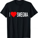 I Love Smegma Funny Jewish T-Shirt