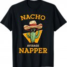 Nacho Average Napper Funny Mexican Joke Nap Sleepy Person T-Shirt