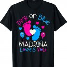 Pink Or Blue Madrina Loves You Shirt Baby Gender Reveal T-Shirt
