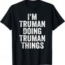 Mens I'm Truman Doing Truman Things Shirt Personalized First Name T-Shirt