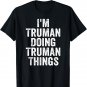 Mens I'm Truman Doing Truman Things Shirt Personalized First Name T-Shirt