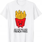 Just a Boy Who Loves French Fries T-Shirt