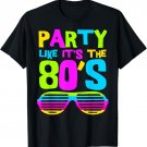 Party Like Its The 80s | Theme Costume Party Wear Outfit Tee