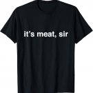 It's Meat, Sir - Bow Hunting T-Shirts