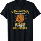 Funny Vegan Joke, Old Indian Word for Bad Hunter Tshirt Gift