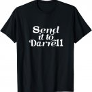 Send it to Darrell, Funny Quote, Funny Saying, Novelty T-Shirt