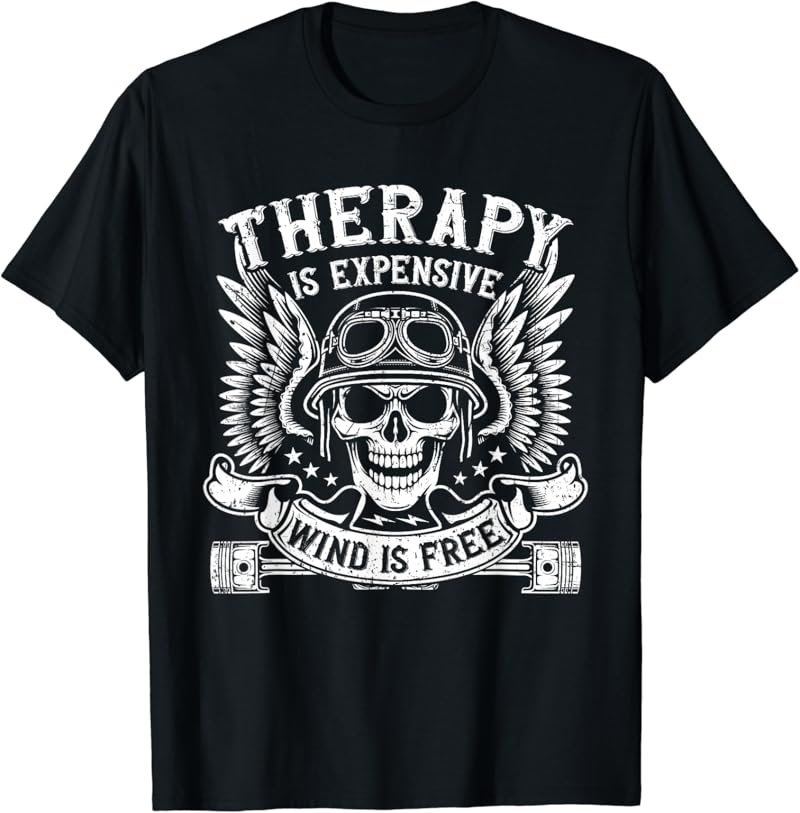 Therapy Is Expensive Wind Is Free Biker Motorcycle T-Shirt