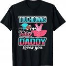 Touchdowns Or Tutus Daddy Loves You Gender Reveal Baby Gift T-Shirt