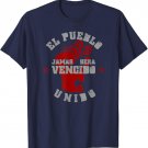 El Pueblo Unido Jamas Sera Vencido Shirt Latino Power Latina