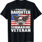 Proud Daughter Of Submarine Veteran Patriotic Military Gifts T-Shirt
