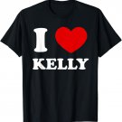 I Love Kelly I Heart Kelly Funny Kelly T-Shirt