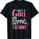 Womens Gift Just A Girl Who Really Loves Trains T-Shirt