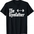 The Gymfather Funny Exercise Lifting Weights Meme Quote T-Shirt