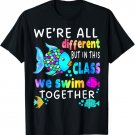 We're All Different But We Swim Together Elementary Teacher T-Shirt