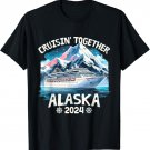 Cruisin Together Alaska 2024 Family Friend Alaska Cruise T-Shirt