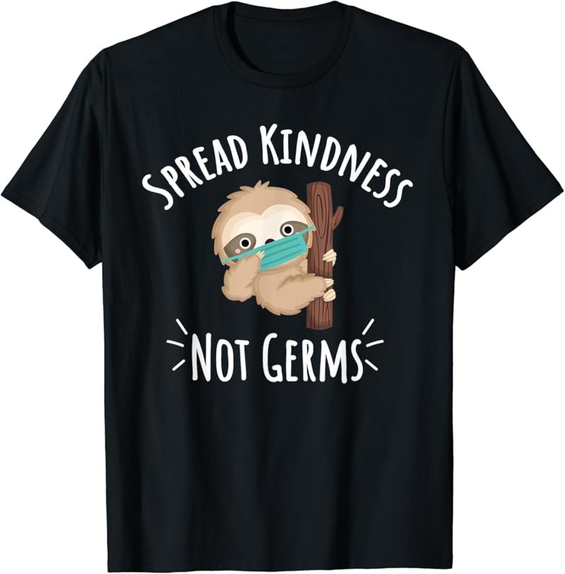 Spread Kindness Not Germs Cute Sloth With Face Mask Gift T-Shirt