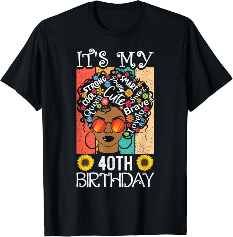 It's My 40th Birthday African American Black Woman 40 Years T-Shirt