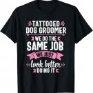 Dog Groomer Funny Tattoo Lover Pet Grooming Puppy Care T-Shirt