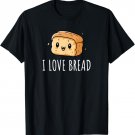 I Love Bread T-Shirt