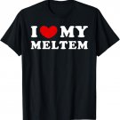 I Love My Meltem, I Heart My Meltem T-Shirt