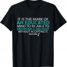 It is the mark of an educated mind to be able to entertain a