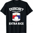 Exercise? I thought you said extra rice Funny Filipino text T-Shirt