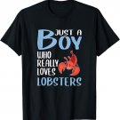 Mens Gift Just A Boy Who Really Loves Lobsters T-Shirt