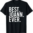 BEST. JOANN. EVER. Gift Name Funny Personalized Women T-Shirt