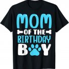 Mom Of The Birthday Boy Dog Paw Birthday Party T-Shirt