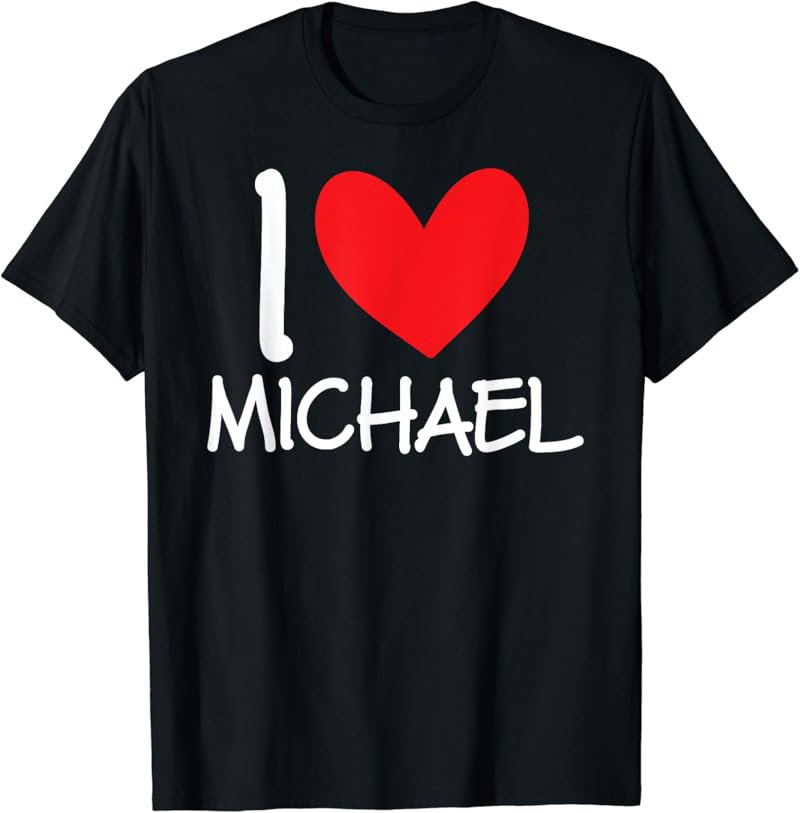 I Love Michael Name Personalized Men Guy BFF Heart Boys T-Shirt
