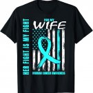 Her Fight Is My Fight Wife Ovarian Cancer Awareness Flag T-Shirt