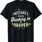 Mistakes Allow Thinking to Happen - Math Teacher T-Shirt T-Shirt