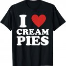 Cream Pie, I Love Cream Pies T-Shirt