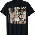 Hunting Tee I'm Into Fitness Deer Freezer Funny Hunter Dad T-Shirt