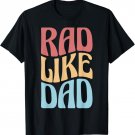 Rad Like Dad Father's Day Kids Boys Girls T-Shirt