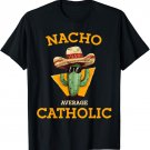 Nacho Average Catholic Church Funny Cinco De Mayo T-Shirt