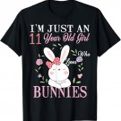 I'm Just An 11 Year Old Girl Who Loves Bunnies Birthday Gift T-Shirt