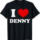 I Love Denny I Heart Denny Funny Denny T-Shirt