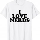 I Love Nerds T-Shirt