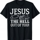 Jesus Loves The Hell Out Of You T-Shirt